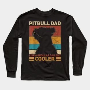 Pitbull Dad Like A Regular Dad But Cooler Pit Bull Owner Dog Long Sleeve T-Shirt